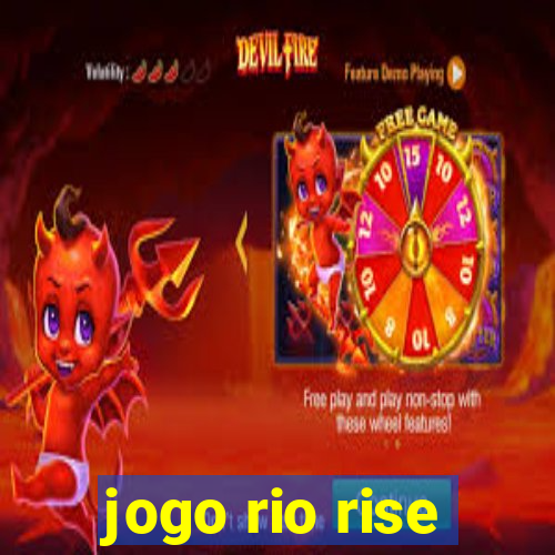 jogo rio rise